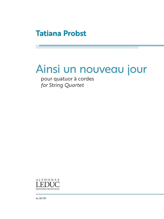 Ainsi un nouveau jour, pour quatuor à cordes | Tatiana Probst