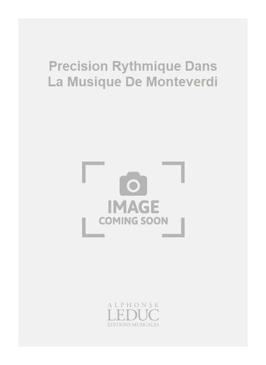 Precision Rythmique Dans La Musique De Monteverdi | Edith Lejet