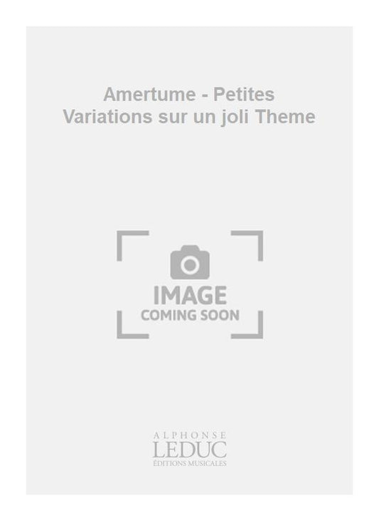 Amertume - Petites Variations sur un joli Thème | Francis Kleynjans