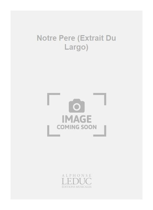 Notre Pere (Extrait Du Largo) | Georg Friedrich Händel