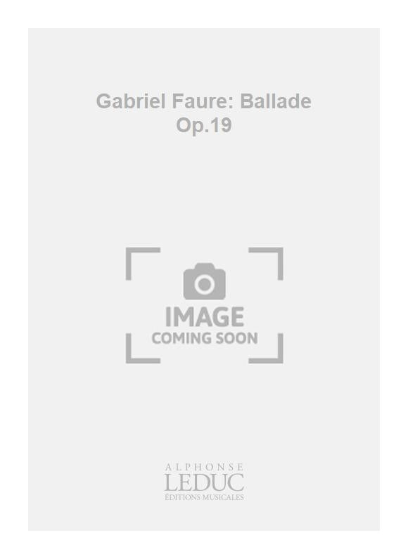 Gabriel Fauré: Ballade Op.19 | Gabriel Fauré | Orchestre