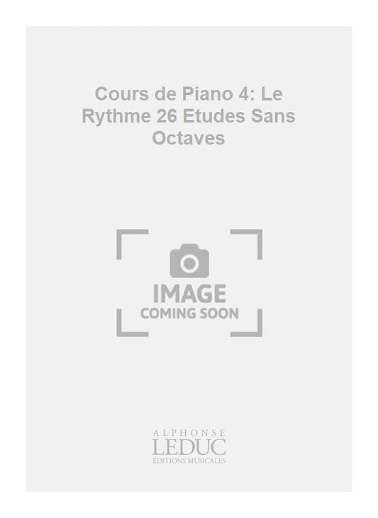 Cours de Piano 4: Le Rythme 26 Études Sans Octaves | Félix Le Couppey