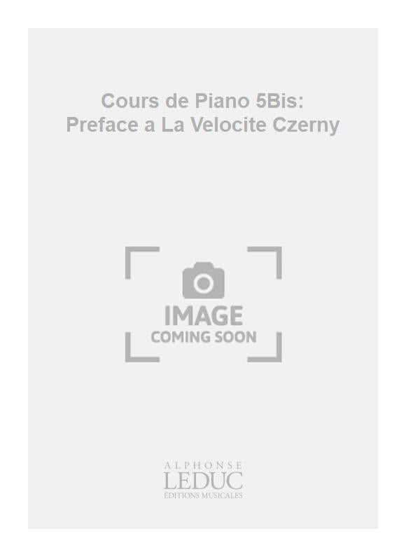 Cours de Piano 5Bis: Preface a La Velocite Czerny | Félix Le Couppey