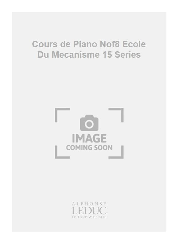 Cours de Piano Nof8 École Du Mécanisme 15 Series | Félix Le Couppey