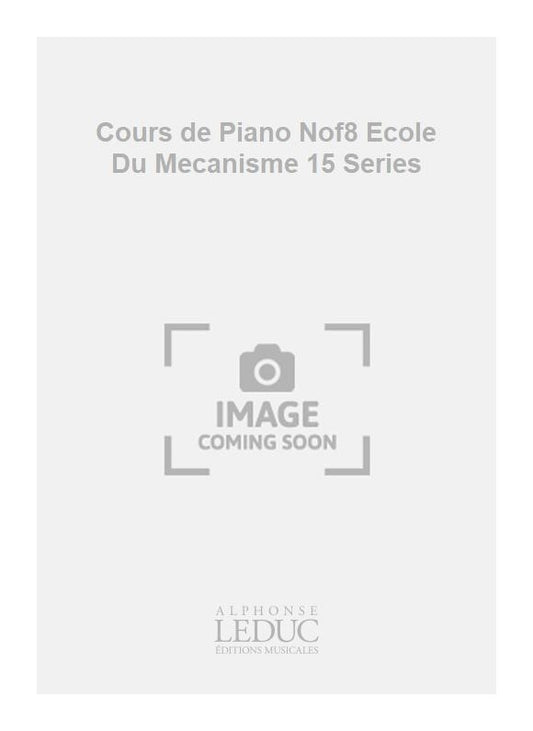 Cours de Piano Nof8 École Du Mécanisme 15 Series | Félix Le Couppey