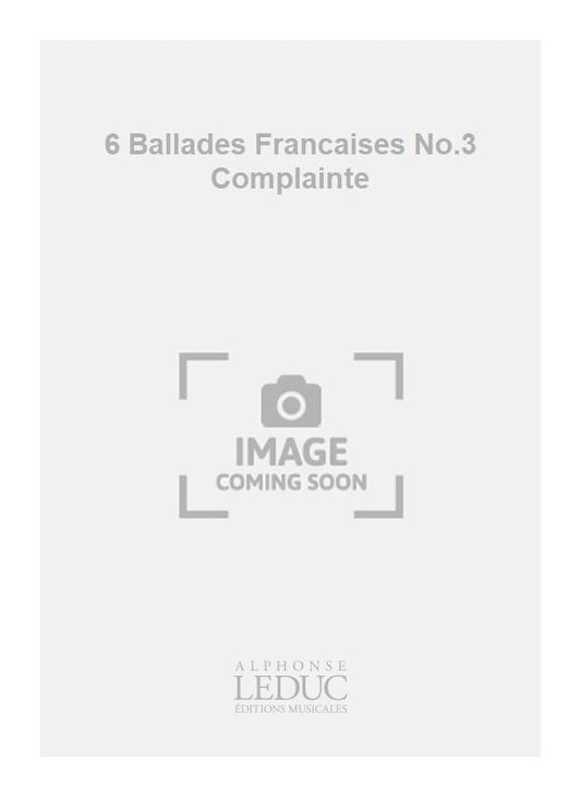 6 Ballades Françaises No.3 Complainte | Gabriel Pierné