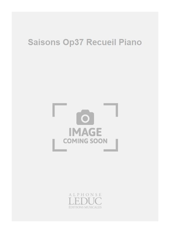 Les Saisons, op. 37 - Recueil pour piano | Pyotr Ilyich Tchaikovsky