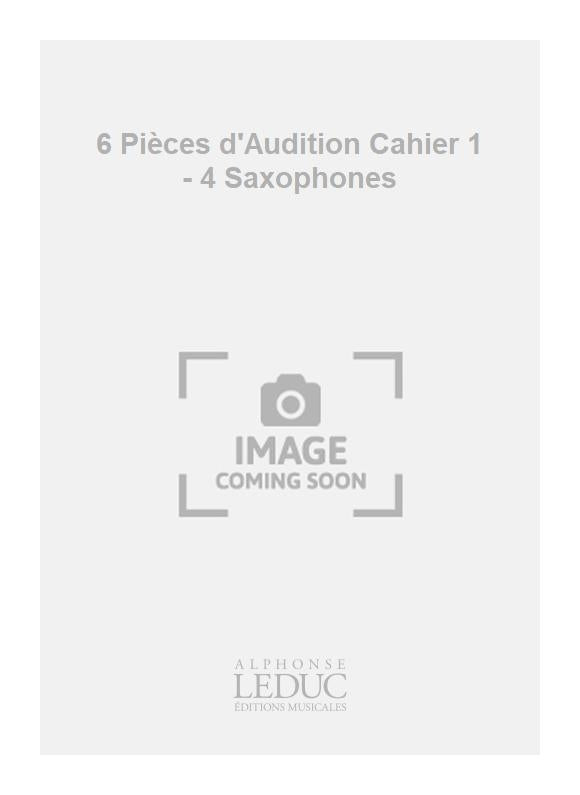 6 Pièces d'Audition Cahier 1 - 4 Saxophones | Jean-Michel Defaye