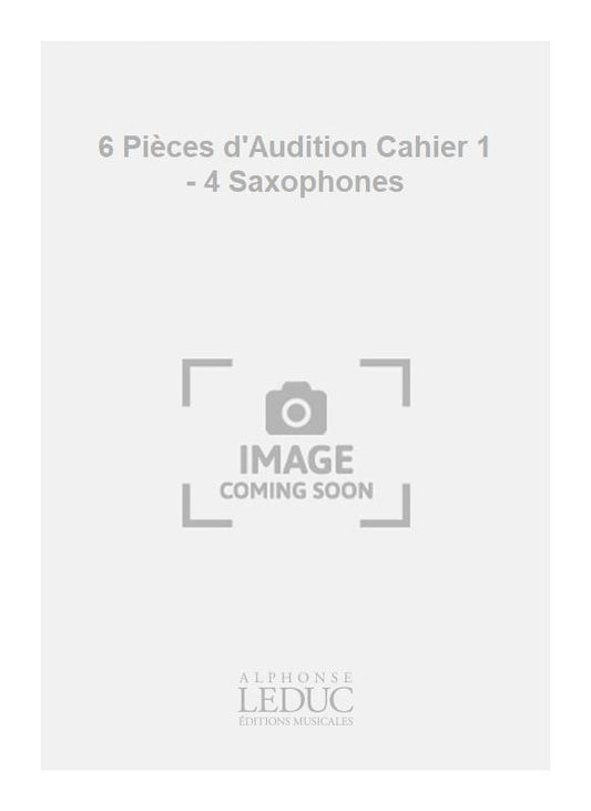 6 Pièces d'Audition Cahier 1 - 4 Saxophones | Jean-Michel Defaye