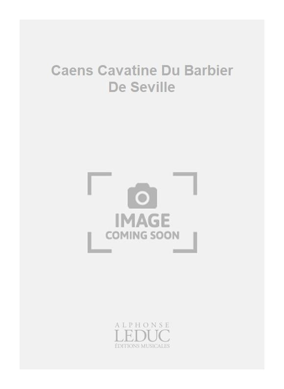 Caens Cavatine Du Barbier De Seville | Gioachino Rossini
