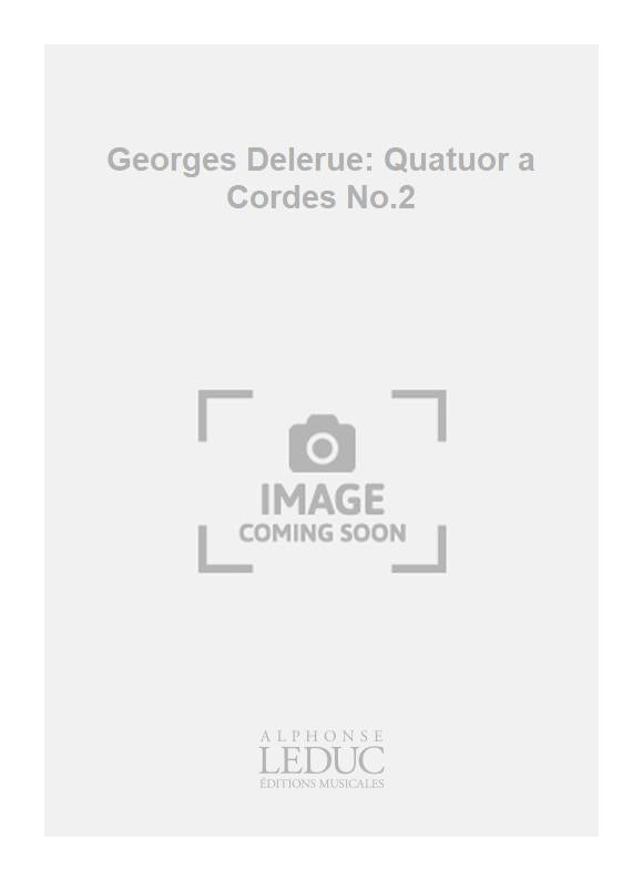 Georges Delerue : Quatuor à cordes n° 2 | Georges Delerue