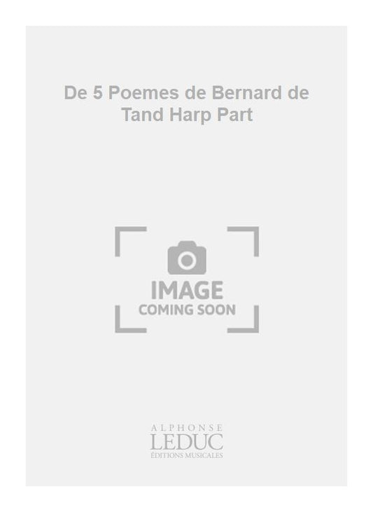 De 5 Poèmes de Bernard de Tand - partie de harpe | Jean-Marie Morel