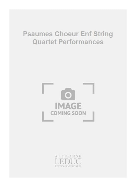 Psaumes - chœur d'enfants - quatuor à cordes - exécutions
