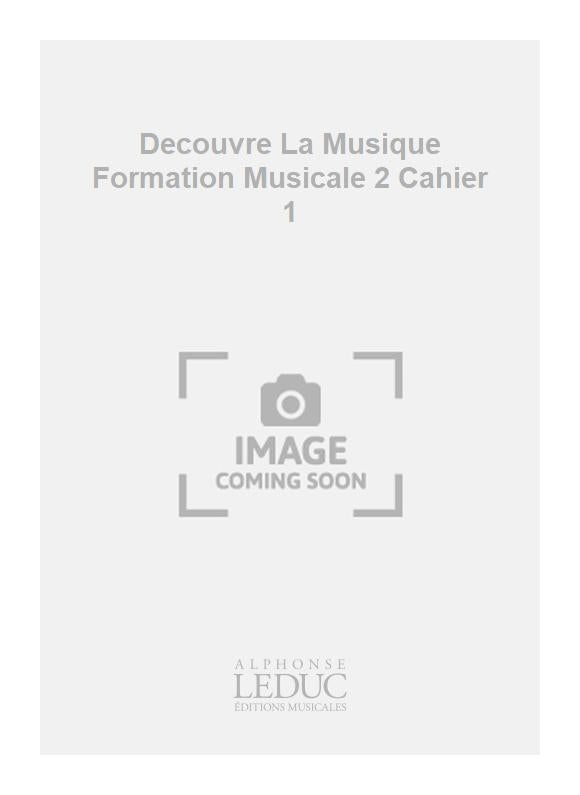 Decouvre La Musique Formation Musicale 2 Cahier 1 | Freycenon