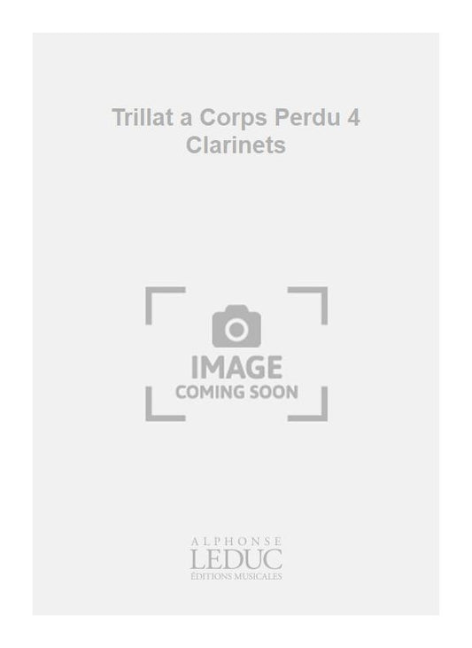 Trillat a Corps Perdu 4 Clarinets | Clarinette