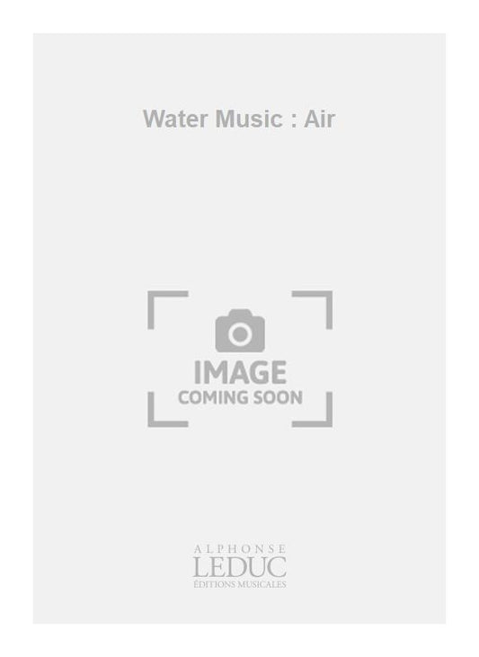 Water Music : Air | Georg Friedrich Händel | Violon