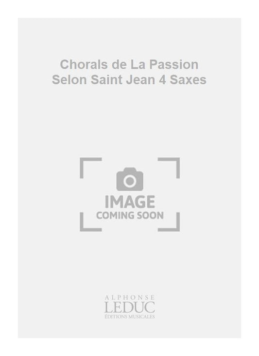 Chorals de La Passion Selon Saint Jean 4 Saxes | Johann Sebastian Bach