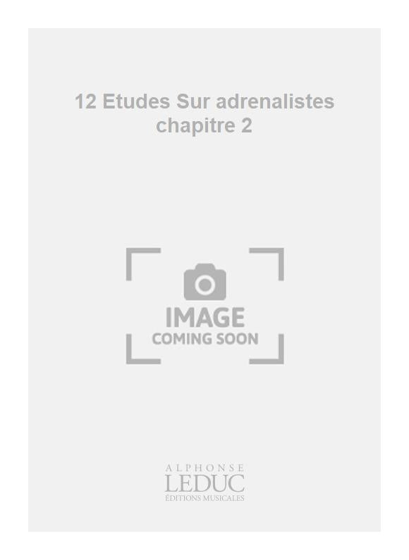 12 Études Sur adrenalistes chapitre 2 | Eric Fischer