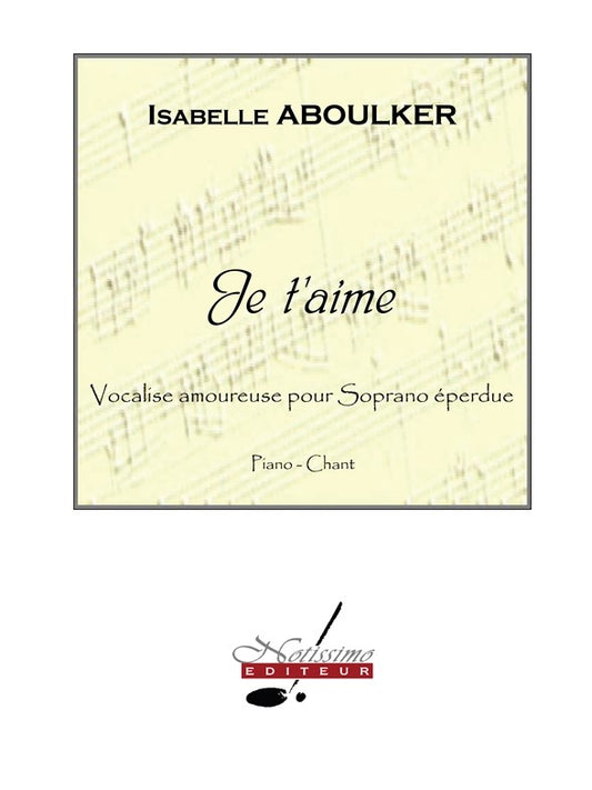 Je T'Aime de Isabelle Aboulker, Livre pour voix et Piano