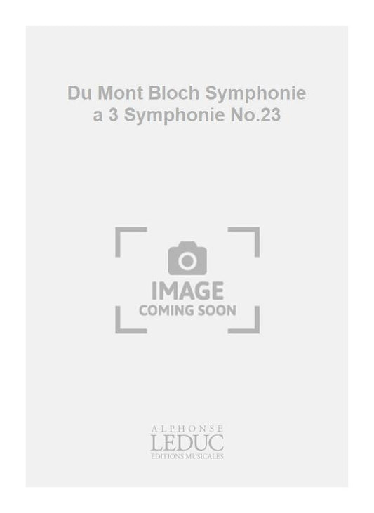 Du Mont Bloch Symphonie a 3 Symphonie No.23 | Alto