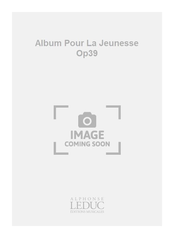 Album Pour La Jeunesse Op39 | Pyotr Ilyich Tchaikovsky