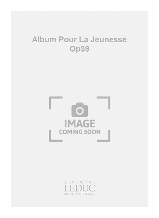 Album Pour La Jeunesse Op39 | Pyotr Ilyich Tchaikovsky