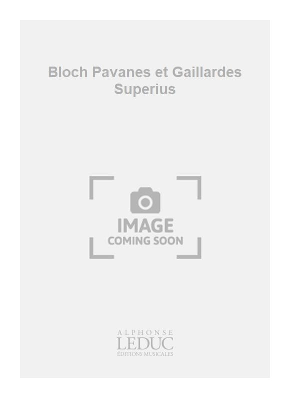 Bloch Pavanes et Gaillardes Superius | Claude Gervaise
