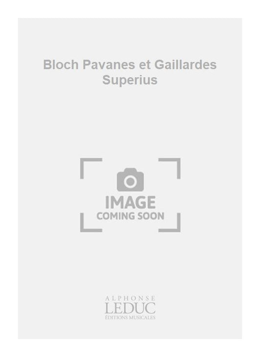Bloch Pavanes et Gaillardes Superius de Claude Gervaise, Partition chorale pour chœur d'hommes