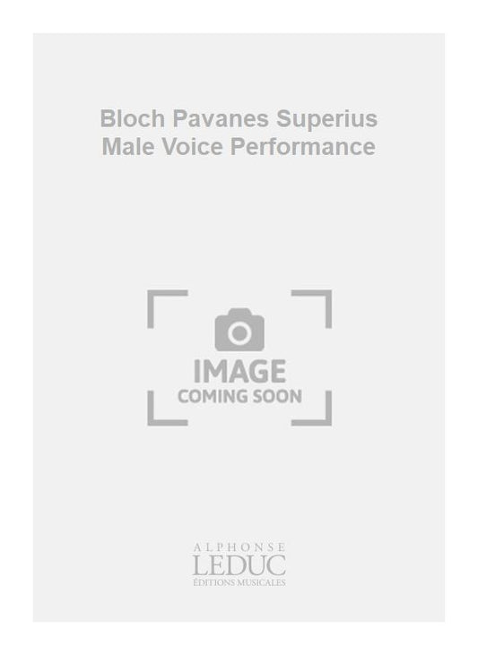 Bloch Pavanes Superius Male Voice Performance de Claude Gervaise, Partition chorale pour chœur d'hommes