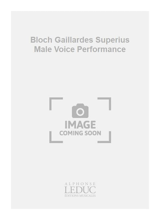Bloch Gaillardes Superius Male Voice Performance de Claude Gervaise, Partition chorale pour chœur d'hommes