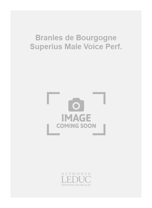 Branles de Bourgogne - Superius - voix d'hommes - partition d'exécution | Claude Gervaise
