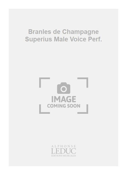 Branles de Champagne Superius Male Voice Perf. de Claude Gervaise, Partition pour chœur d'hommes
