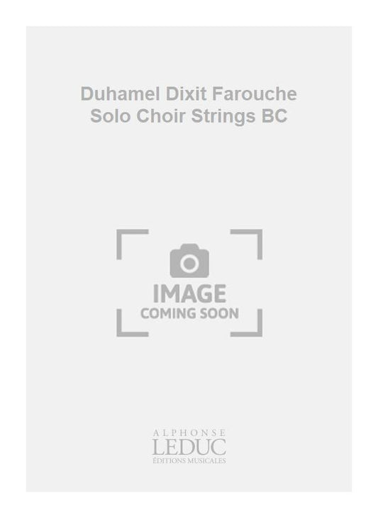 Duhamel Dixit Farouche Solo Choir Strings BC de Antoine Duhamel, Partition + parties pour chœur