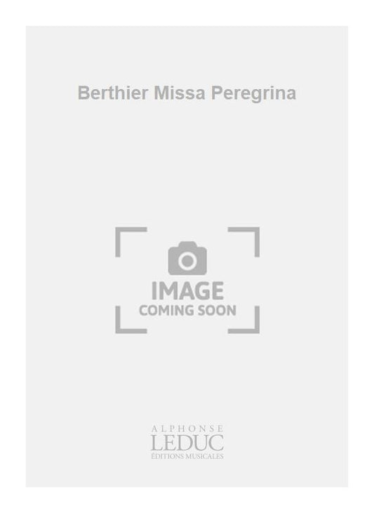 Berthier Missa Peregrina | Paul Berthier | Chœur