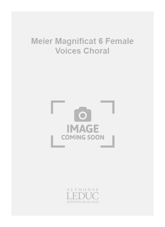 Meier Magnificat 6 Female Voices Choral | Voix