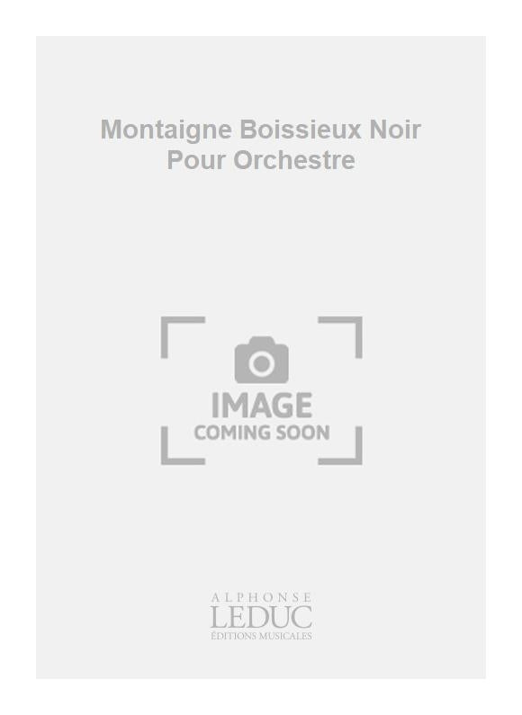 Montaigne Boissieux Noir Pour Orchestre