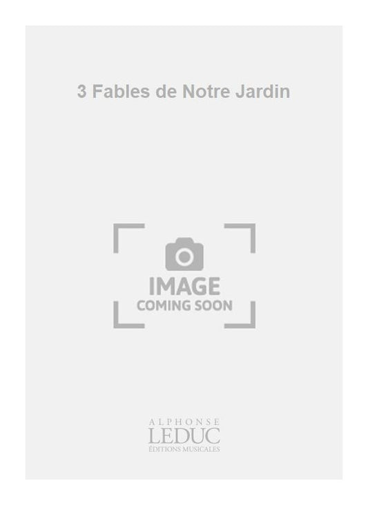 3 Fables de Notre Jardin | Antoine Duhamel | Chœur | Livre