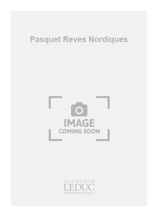 Pasquet Rêves Nordiques | Leclair | Chœur