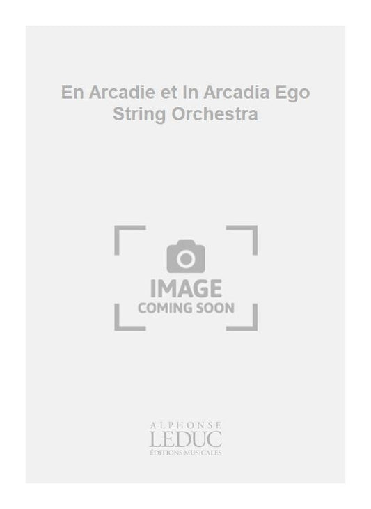 En Arcadie et In Arcadia Ego - orchestre à cordes | Anthony Girard