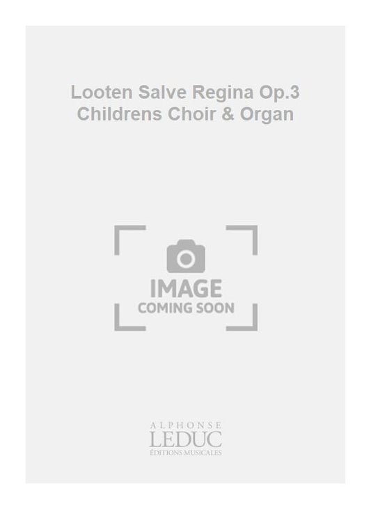 Looten - Salve Regina, op. 3 - chœur d'enfants et orgue