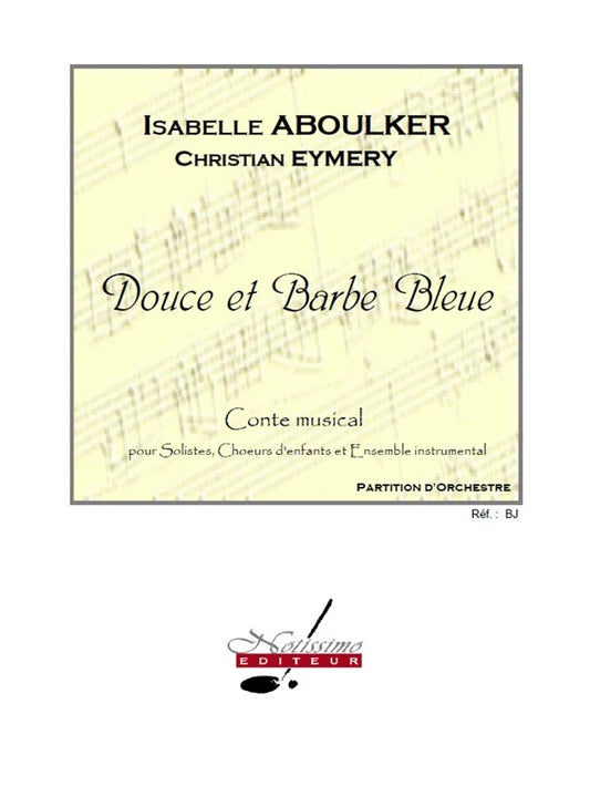 Douce Et Barbe Bleue de Isabelle Aboulker, Partition pour chœur mixte et Orchestre