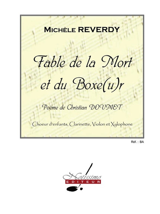 Fable De La Mort Et Du Boxeur de Michèle Reverdy, Partition + parties pour children's Choir, Clarinet, Violin and Xylophone
