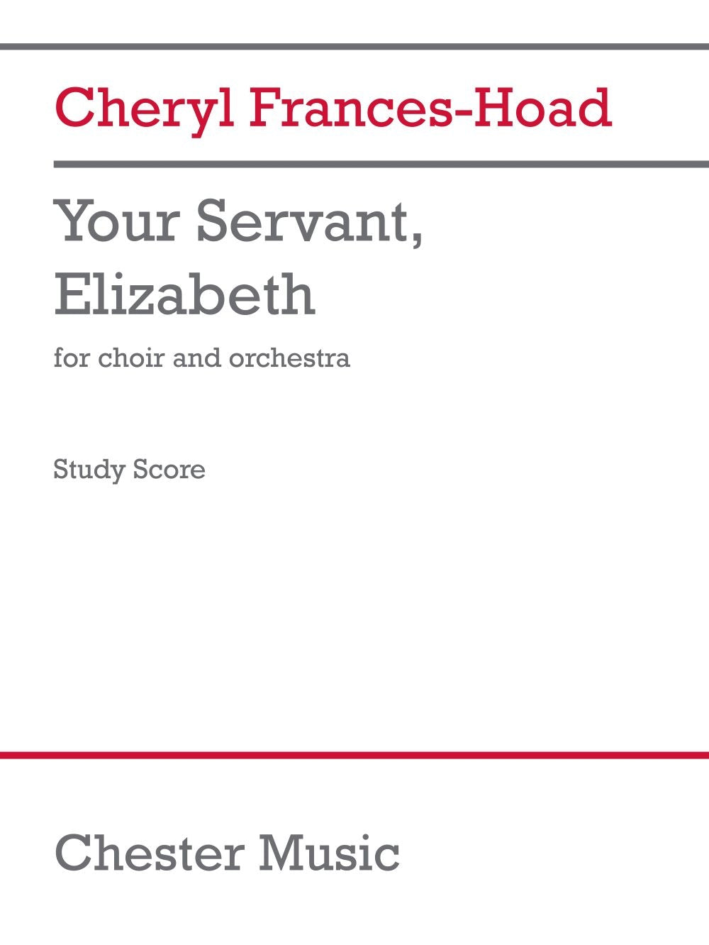 Your Servant, Elizabeth (Study Score) de Cheryl Frances-Hoad, Partition d'étude pour chœur mixte et Orchestre