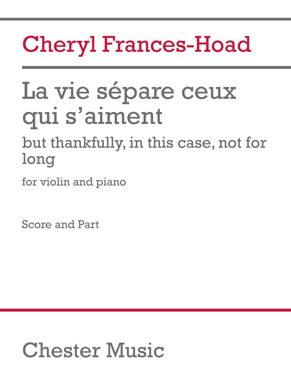 La Vie Sépare Ceux Qui S'Aiment de Cheryl Frances-Hoad, Livre + partie(s) séparée(s) pour violon et Piano