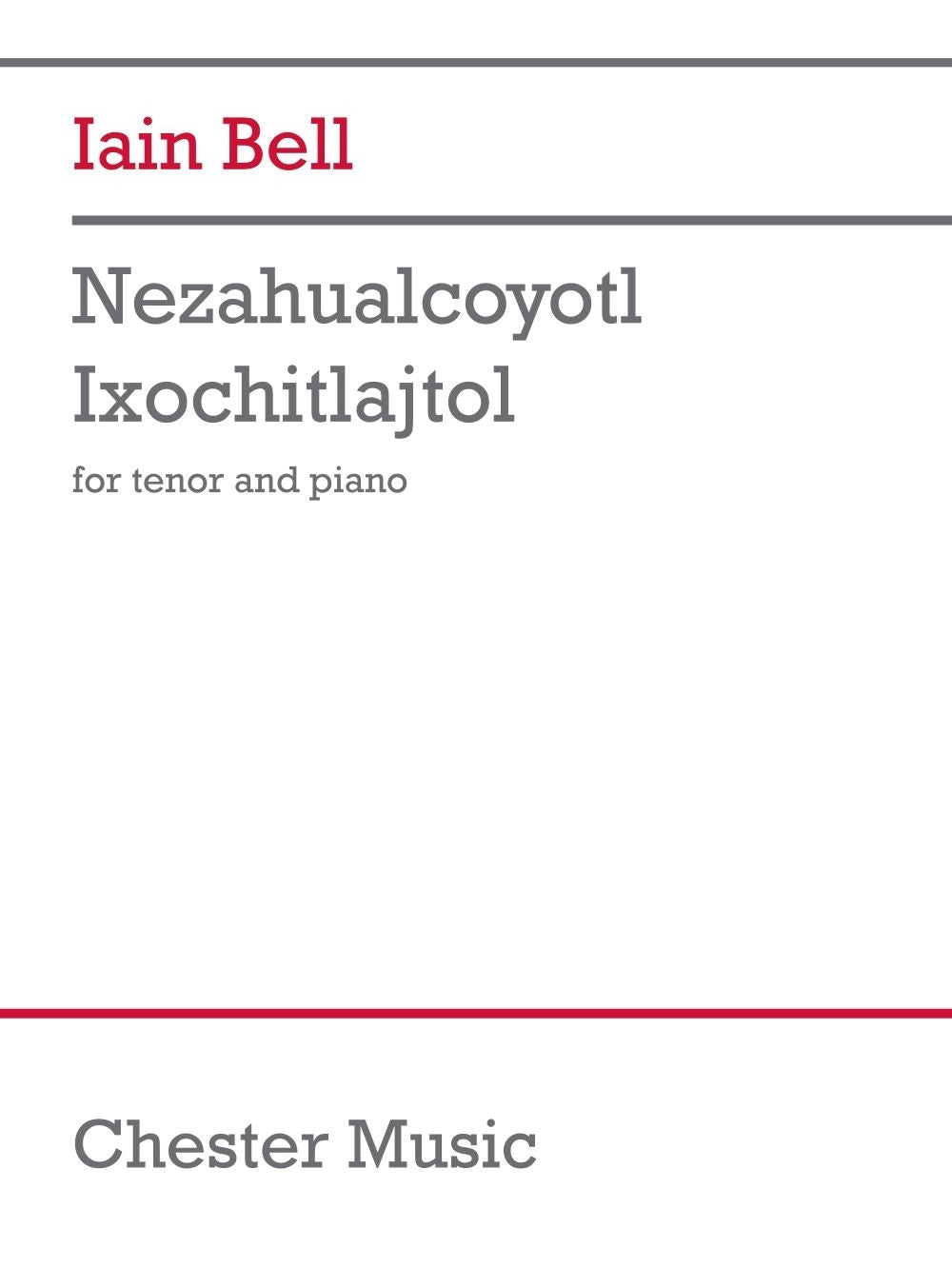 Nezahualcoyotl Ixochitlajtol de Iain Bell, Livre pour voix de ténor et Piano