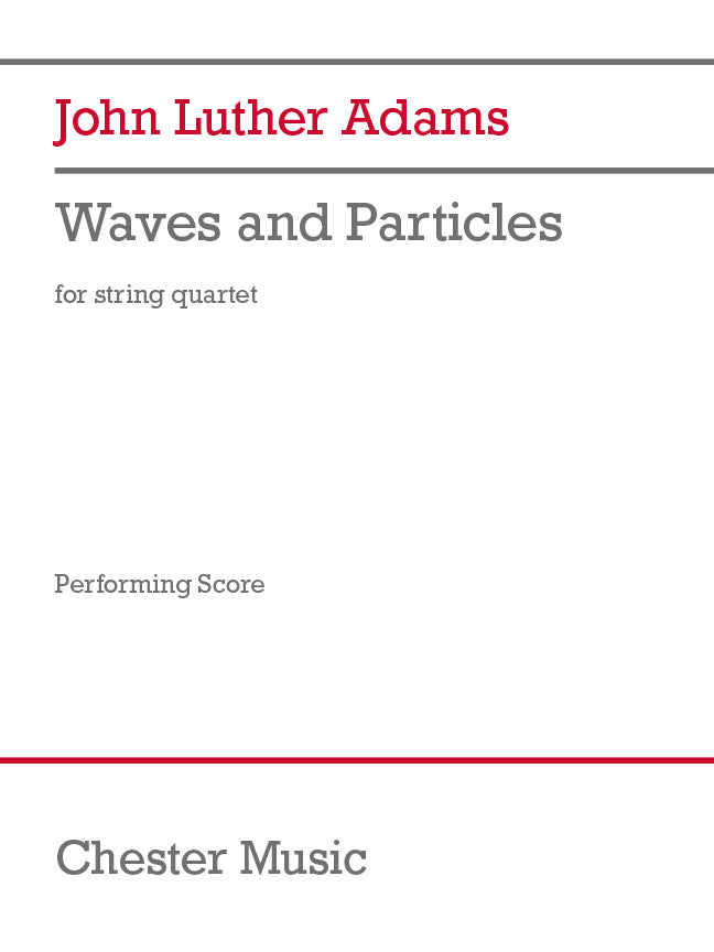 Waves and Particles de John Luther Adams, Partition pour quatuor à cordes