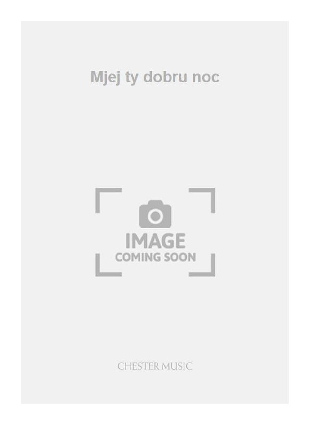 Mjej ty dobru noc, Partition chorale pour sSATB