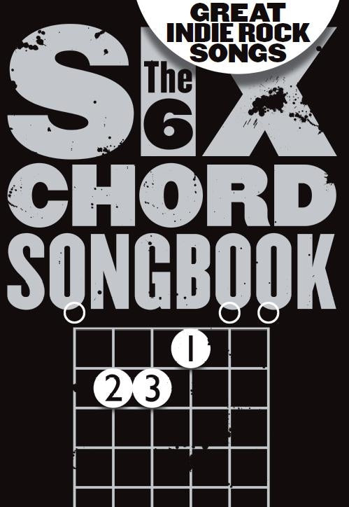 The 6 Chord Songbook Of Great Indie Rock Songs, Livre pour lyrics et Chords
