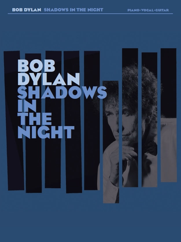 Bob Dylan: Shadows In The Night, Livre pour piano et Chant et Guitare