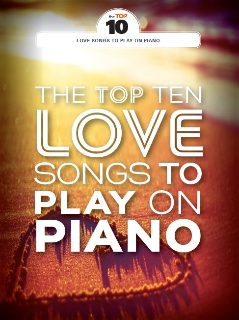 The Top Ten Love Songs To Play On Piano, Livre pour piano